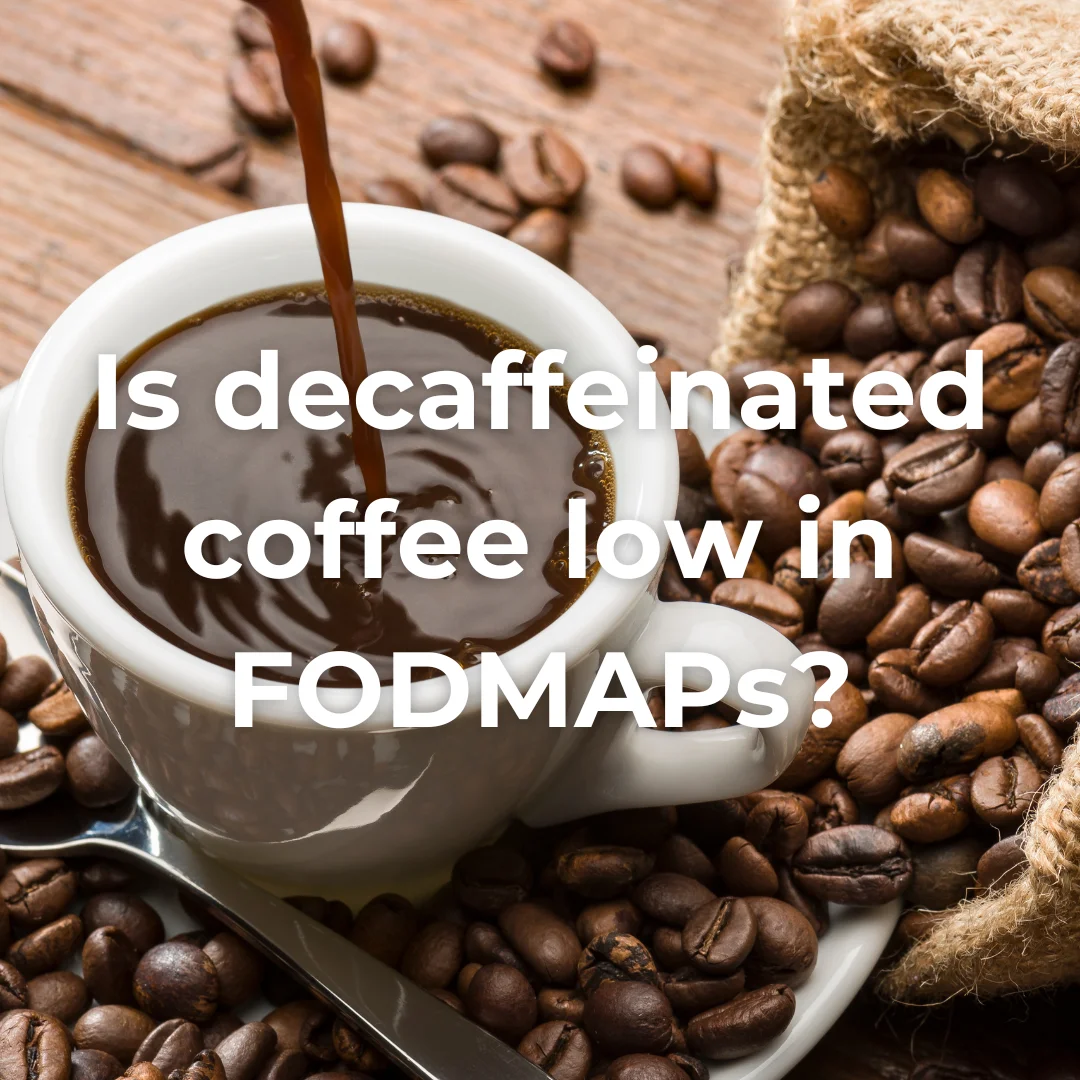Is decaffeinated coffee low in FODMAPs?