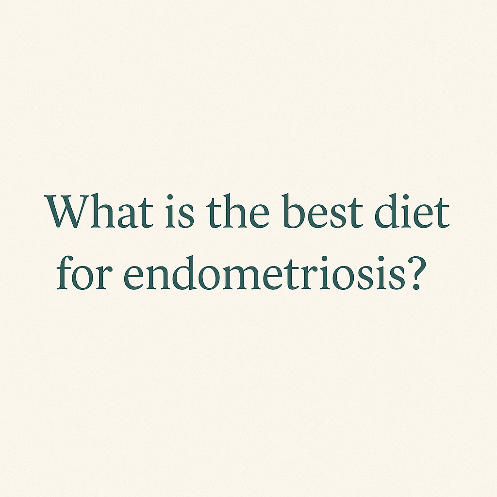 What is the best diet for endometriosis?