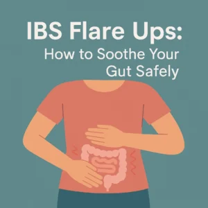 IBS Flare Up: How to Soothe Your Gut Safely
