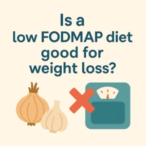 Low FODMAP Diet for Weight Loss